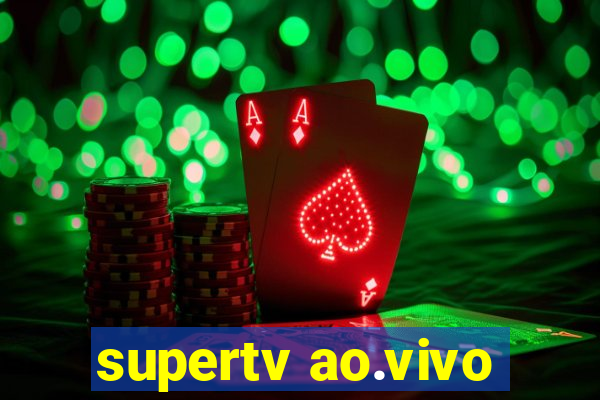 supertv ao.vivo